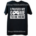 2026NEW Funny Men Gaming Graphic T Shirt I Paused My Game To Be Here Print Casual Short Sleeve Loose Tshirts Men's Clothing Y2K