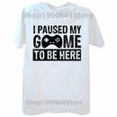 2026NEW Funny Men Gaming Graphic T Shirt I Paused My Game To Be Here Print Casual Short Sleeve Loose Tshirts Men's Clothing Y2K